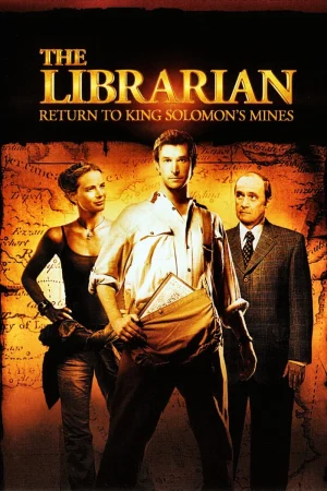 The Librarian- Return to King Solomon’s Mines - Hội Thủ Thư: Trở Về Kho Tàng Vua Solomon (2006)