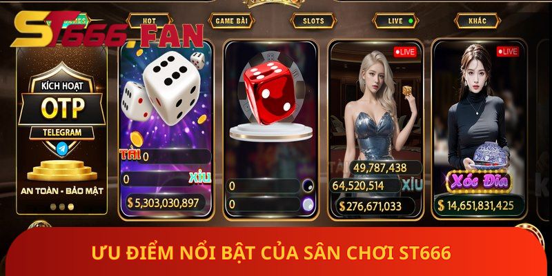 Ưu điểm nổi bật của sân chơi ST666