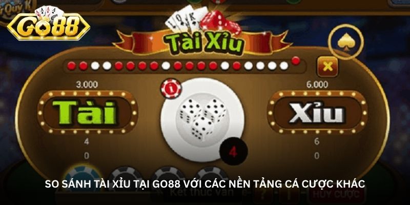 So sánh tài xỉu tại Go88 với các nền tảng cá cược khác