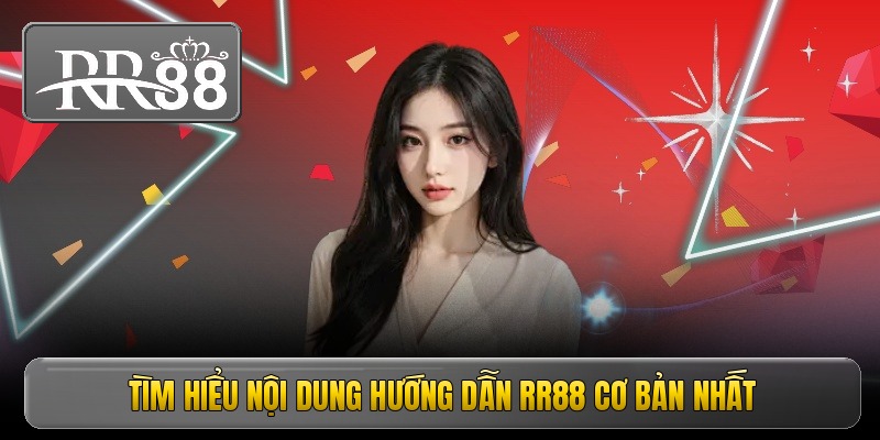 Tìm hiểu nội dung hướng dẫn RR88 cơ bản nhất
