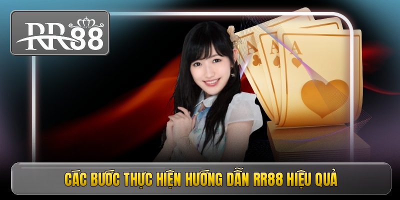 Các bước thực hiện hướng dẫn RR88 hiệu quả